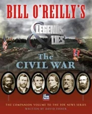 Bill O'Reilly's Legends and Lies: The Civil War - Hardcover - VERY GOOD