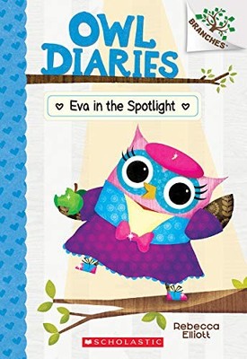 Eva in the Spotlight: A Branches Book (Owl Diaries #13) by Elliott, Rebecca