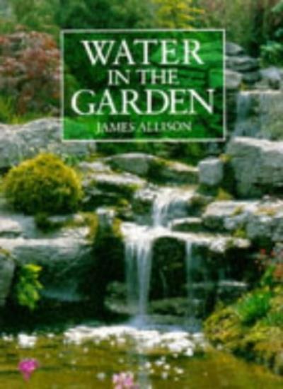 Water in the Garden By JAMES ALLISON