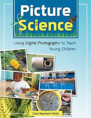 Picture Science: Using Digital Photography to Teach Young Children - GOOD