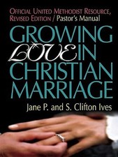GROWING LOVE IN CHRISTIAN MARRIAGE PASTOR'S MANUAL REVISED By Jane P Ives & S.