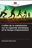 Fatemeh Shiravand | L'effet De La MéLatonine Sur La Capacité AéRobique Et Le...