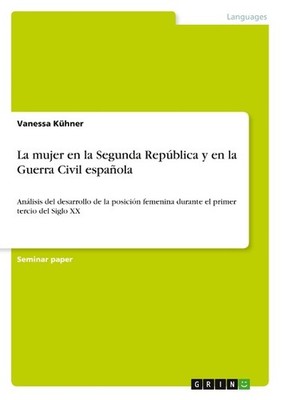 La mujer en la Segunda República y en la Guerra Civil española Vanessa Kühner