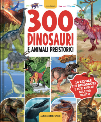 300 prähistorische Dinosaurier und Tiere - 2024 - Damen Verlag
