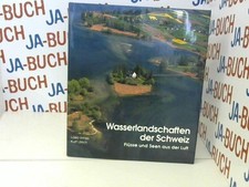 Wasserlandschaften der Schweiz : Flüsse und Seen aus der Luft. [Fotos Laslo Irme