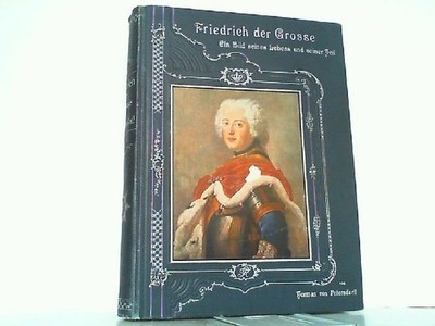 Friedrich der Große. Ein Bild seines Lebens und seiner Zeit. Petersdorff, Dr. He
