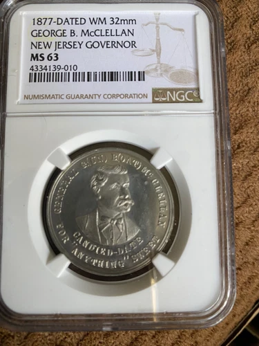 1877-DATED WM  32mm   GEORGE B. McCLELLAN    NEW JERSEY GOVERNOR    NGC MS63
