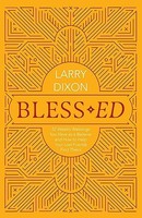 Larry Dixon - Bless-Ed 52 Weekly Blessings You Have As A Believer An - G245Z