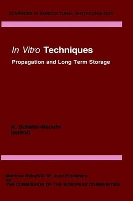 In vitro Techniques: Propagation and Long Term Storage by A. Sch?fer-Menuhr (Eng