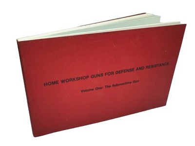 Home Workshop Guns for Defense and Resistance Volume One: The Submachine Gun