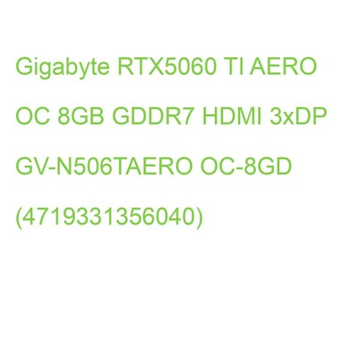 Gigabyte RTX5060 TI AERO OC 8GB GDDR7 HDMI 3xDP GV-N506TAERO OC-8GD (47193313560