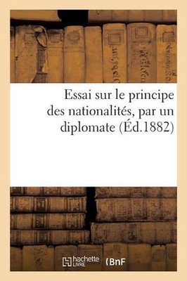 Essai Sur Le Principe Des Nationalits, Par Un Diplomate by Plon (French) Paperba
