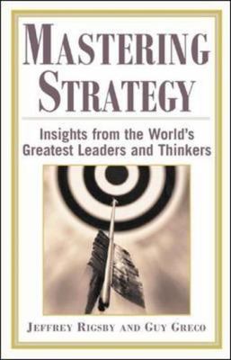 Mastering Strategy: Insights from the World's Greatest Leaders and Thinkers