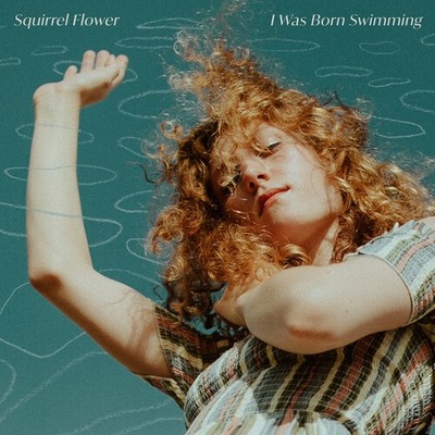 Squirrel Flower - I Was Born Swimming [New CD]