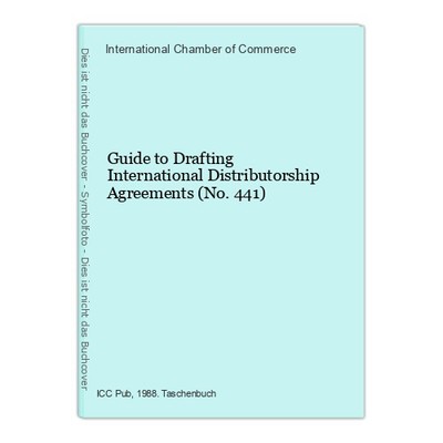 Guide to Drafting International Distributorship Agreements (No. 441) Chamber of 
