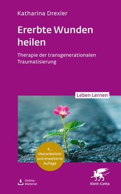 Ererbte Wunden heilen (Leben Lernen, Bd. 360) | Katharina Drexler | deutsch