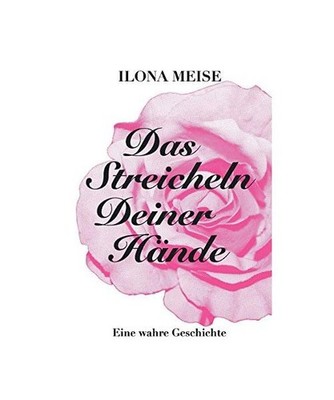 Das Streicheln deiner Hände: Eine wahre Geschichte: Eine wahre Geschichte, Meis
