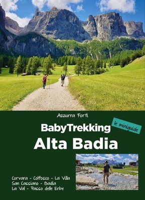 Libro - Azzurra Forti - Babytrekking. Alta Badia. Corvara, Colfosco, La Villa Sa