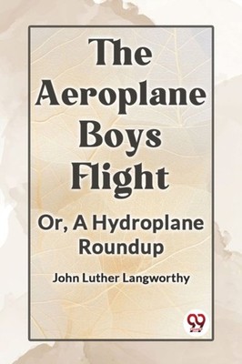 Luther Langworthy Jo - Aeroplane Boys Flight Or A Hydroplane Roundup  - X555z
