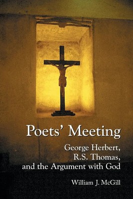 Poets' Meeting | George Herbert, R.S. Thomas, and the Argument with God | McGill