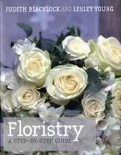 Floristry: A Step-By-Step Guide By Judith Blacklock,Lesley Young