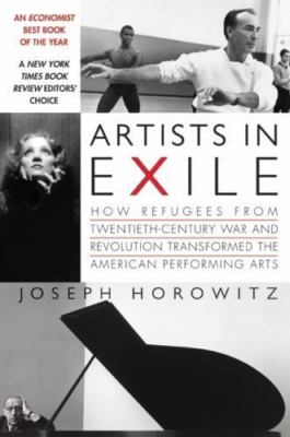 Artists in Exile: How Refugees from Twentieth-Century War and Revolution Transf