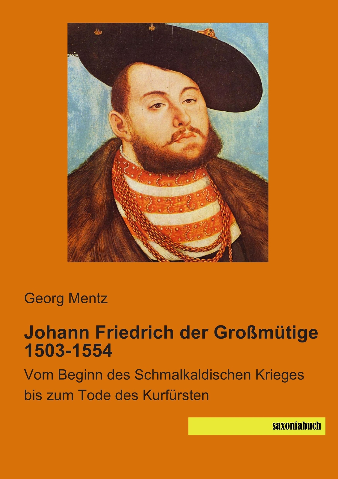 Thumbnail - Georg Mentz | Johann Friedrich Der Großmütige 1503-1554 | Taschenbuch