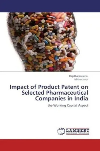 Kajalbaran Jana (U. A.) | Impact Of Product Patent On Selected Pharmaceutical...-image