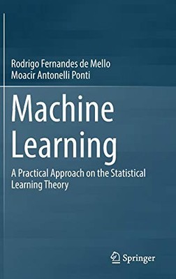 MACHINE LEARNING: A PRACTICAL APPROACH ON THE STATISTICAL By F Rodrigo Mello