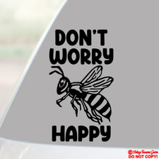 DON'T WORRY BEE HAPPY Vinyl Decal Sticker Car Truck Window Wall Bumper be Funny