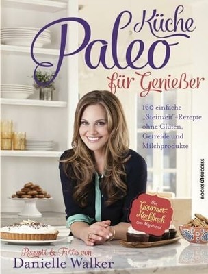 Paleo-Küche für Genießer: 160 einfache Buch books4success