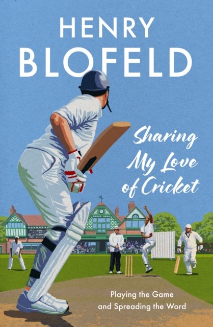 Sharing My Love of Cricket by Henry Blofeld (Hardback Book)