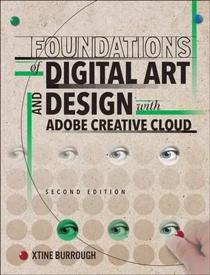 Foundations of Digital Art and Design with Adobe Creative Cloud | Xtine Burrough