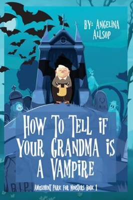 Allsop - How to Tell if Your Grandma is a Vampire  The Amusement Park  - X555z