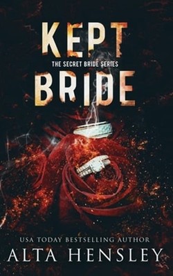 Kept Bride: A Dark Romance by Alta Hensley: New