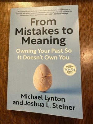 ARC From Mistakes to Meaning by Michael Lynton & Joshua L. Steiner 2026 PB PROOF
