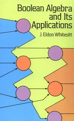 Boolean Algebra and Its Applications Paperback J. Eldon Whitesitt