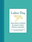 Labor Day: True Birth Stories by Today's Best Women Writers by Eleanor Henderson, Anna Solomon (CD-Audio, 2014)