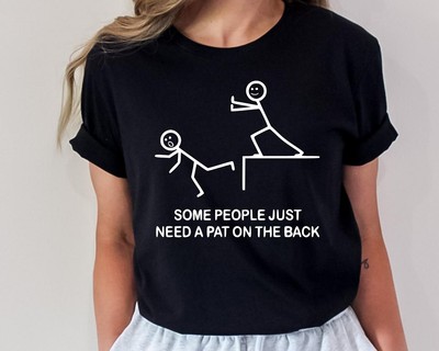 Some People Just Need A Pat On The Back Shirt, Humor Shirt, Besties Gift,Friends