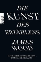 James Wood / Die Kunst Des ErzäHlens / 9783499630163
