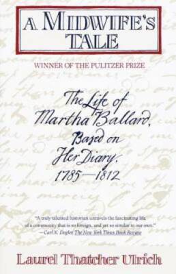 A Midwife's Tale: The Life of Martha Ballard, Based on Her Diar - VERY GOOD