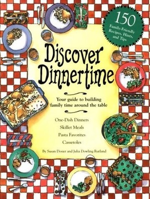 Discover Dinnertime: Your Guide to Building Family Time Around the Table by Dosi
