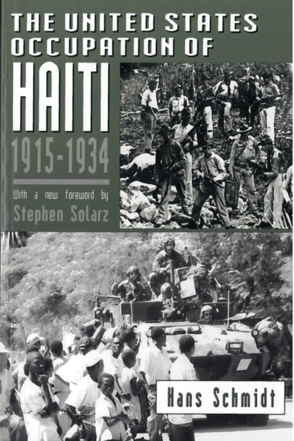 The United States Occupation of Haiti, 1915–1934 Schmidt Paperback 9780813522036