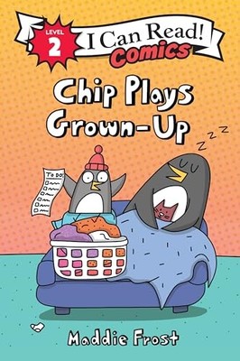 Chip Plays Grown-Up: A Funny Early Reader Comic About a Lively Penguin for C...