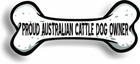 Proud Australian Cattle Dog Owner Bone Car Magnet Bumper Sticker 3"x7"