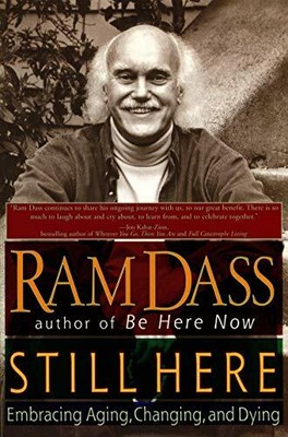 Still Here: Embracing Aging, Changing, and Dying,Ram Dass