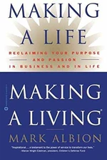 Making a Life, Making a Living: - Paperback, by Albion Mark - Acceptable