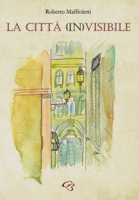Buch - Roberto Maffioletti - La Citta (In)Visibile - Genf Bentivoglio Edito