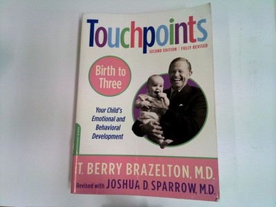 Touchpoints - Birth to Three : Second Edition Brazelton, T. Berry and Joshua D. 