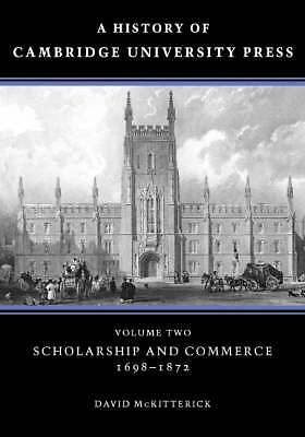 A History of Cambridge University Press: Volume 2, Scholarship and Commerce, 16…